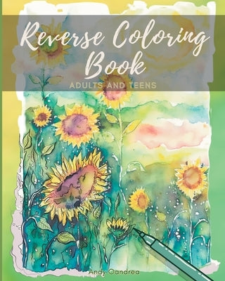Reverse Coloring Book: A Mindfulness Experience for Adults & Teens Paperback Blurb