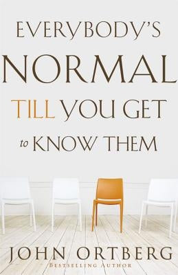 Everybody's Normal Till You Get to Know Them Paperback Zondervan