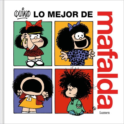 Lo Mejor de Mafalda / The Best of Mafalda by Quino