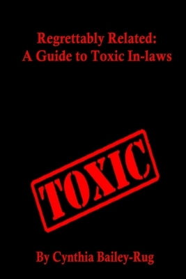 Regrettably Related: A Guide to Toxic In-laws Paperback Lulu.com