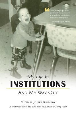 My Life in Institutions and My Way Out Paperback FriesenPress