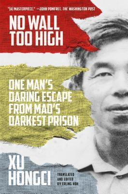 No Wall Too High: One Man's Daring Escape from Mao's Darkest Prison Paperback Sarah Crichton Books