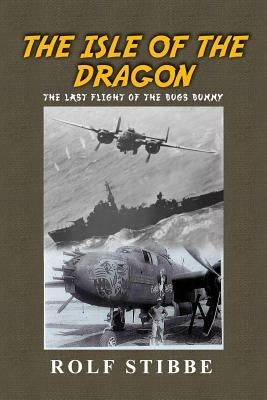The Isle of the Dragon: The Last Flight of the Bugs Bunny Paperback Dorrance Publishing Co.