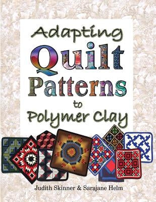 Adapting Quilt Patterns to Polymer Clay Paperback Polymarket Press