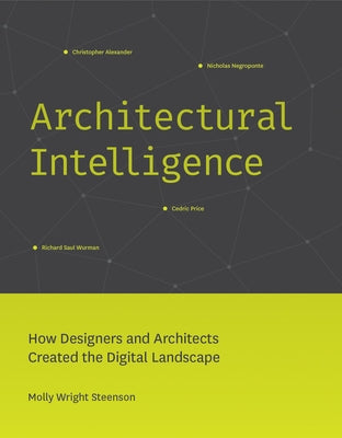 Architectural Intelligence: How Designers and Architects Created the Digital Landscape Paperback MIT Press