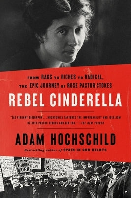 Rebel Cinderella: From Rags to Riches to Radical, the Epic Journey of Rose Pastor Stokes Mariner Books
