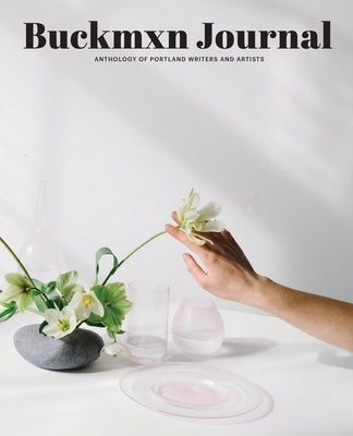 Buckman Journal 004: Anthology of Portland Writers and Artists Paperback Buckman Publishing LLC