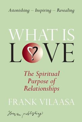 What is love?: The spiritual purpose of relationships Paperback Human Publishing