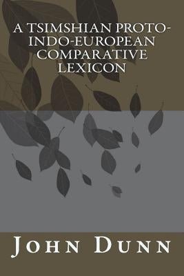 A Tsimshian Proto-Indo-European Comparative Lexicon Paperback Createspace Independent Publishing Platform