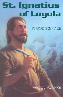 St. Ignatius of Loyola: In God's Service Paperback Paulist Press