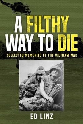 A Filthy Way to Die, Collected Memories of the Vietnam War Paperback Exchange Publishing