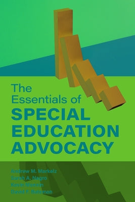 The Essentials of Special Education Advocacy by Markelz, Andrew