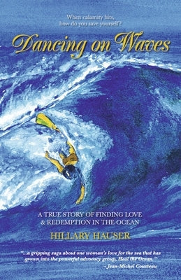 Dancing on Waves: A True Story of Finding Love & Redemption in the Ocean Paperback Bookbaby