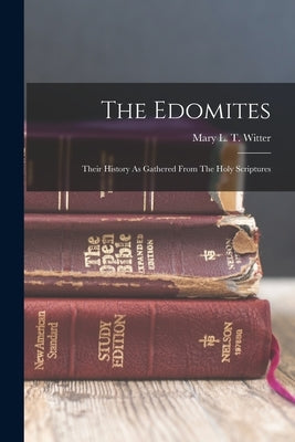 The Edomites: Their History As Gathered From The Holy Scriptures Paperback Legare Street Press