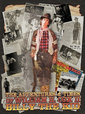 The Adventures and Times of William H. Cox II Billy the Kid Paperback iUniverse