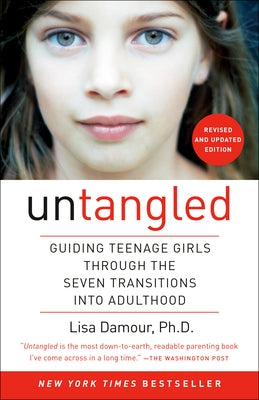 Untangled: Guiding Teenage Girls Through the Seven Transitions Into Adulthood Paperback Ballantine Books