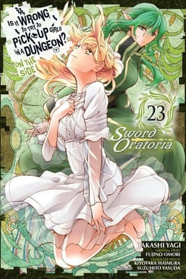 Is It Wrong to Try to Pick Up Girls in a Dungeon? on the Side: Sword Oratoria, Vol. 23 (Manga): Volume 23 Paperback Yen Press
