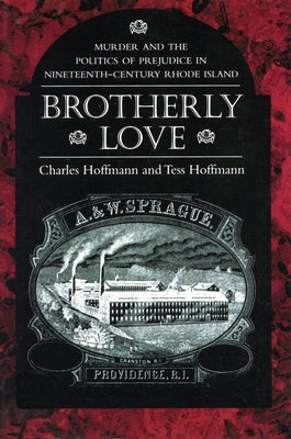 Brotherly Love: Murder and the Politics of Prejudice in Nineteenth-Century Rhode Island Paperback University of Massachusetts Press