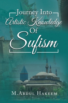 Journey into Artistic Knowledge of Sufism Paperback Partridge Publishing Singapore