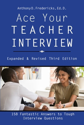 Ace Your Teacher Interview: 158 Fantastic Answers to Tough Questions Paperback Blue River Press