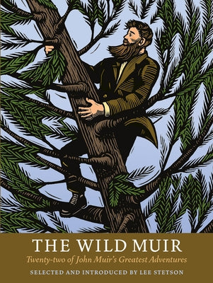 The Wild Muir: Twenty-Two of John Muir's Greatest Adventures Paperback Yosemite Conservancy