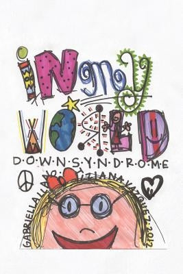 In My World: Down Syndrome Paperback Authorhouse