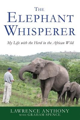 The Elephant Whisperer: My Life with the Herd in the African Wild Paperback St. Martin's Griffin
