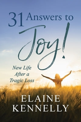 31 Answers to Joy!: New Life After a Tragic Loss Paperback Covenant Books