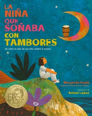 La Niña Que Soñaba Con Tambores: de Cómo El Valor de Una Niña Cambió La Música; Drum Dream Girl: How One Girl's Courage Changed Music (Spanish Edition by Engle, Margarita