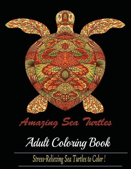 Amazing Sea Turtles: Adult Coloring Book Designs Paperback Mainland Publisher