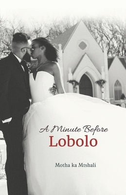 A Minute before Lobolo Paperback Kwarts Publishers