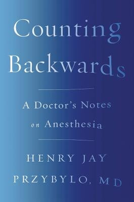 Counting Backwards: A Doctor's Notes on Anesthesia Paperback W. W. Norton & Company