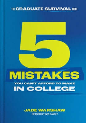 The Graduate Survival Guide: 5 Mistakes You Can't Afford to Make in College Hardcover Ramsey Press