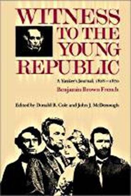 Witness to the Young Republic: A Yankee's Journal, 1828-1870 Paperback University Press of New England