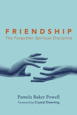 Friendship: The Forgotten Spiritual Discipline Paperback Wipf & Stock Publishers