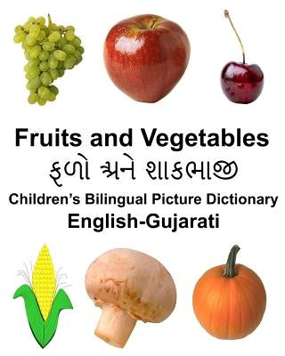 English-Gujarati Fruits and Vegetables Children's Bilingual Picture Dictionary Paperback Createspace Independent Publishing Platform