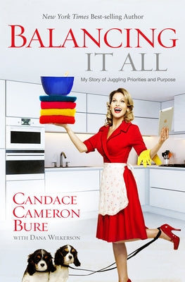 Balancing It All: My Story of Juggling Priorities and Purpose Paperback B&H Books