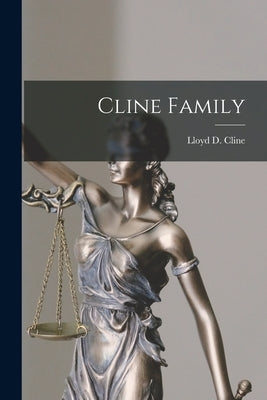 Cline Family by Cline, Lloyd D. 1890-