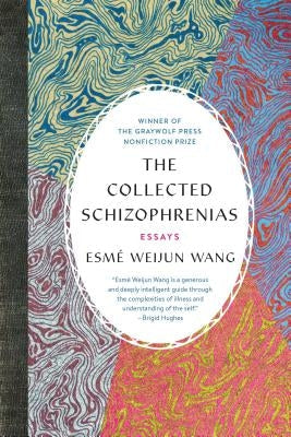 The Collected Schizophrenias: Essays Paperback Graywolf Press
