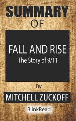 Summary of Fall and Rise: The Story of 9/11 By Mitchell Zuckoff Paperback Independently Published
