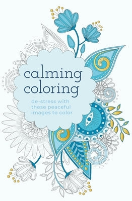 Calming Coloring: De-Stress with These Peaceful Images to Color Paperback Sirius Entertainment