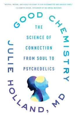 Good Chemistry: The Science of Connection from Soul to Psychedelics Paperback Harper Paperbacks