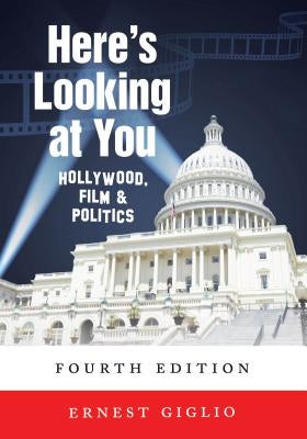 Here's Looking at You: Hollywood, Film and Politics, Fourth Edition Paperback Peter Lang Inc., International Academic Publi