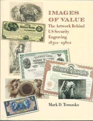 Images of Value: The Artwork Behind Us Security Engraving, 1830s-1980s Paperback Grolier Club