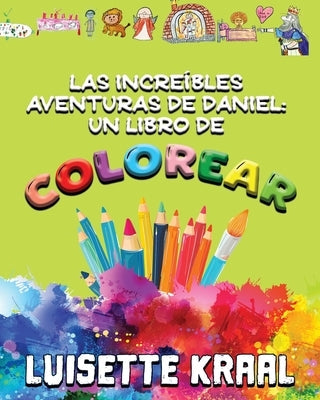 Las increíbles aventuras de Daniel: Un libro de colorear by Kraal, Luisette