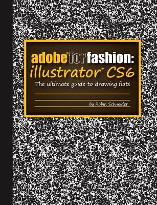 Adobe for Fashion: Illustrator Cs6 Paperback Lulu.com