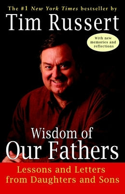 Wisdom of Our Fathers: Lessons and Letters from Daughters and Sons Paperback Random House Publishing Group