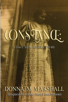 Constance: A Force to Be Reckoned With Paperback Donna M Marshall