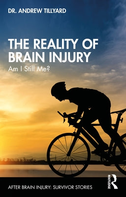 The Reality of Brain Injury: Am I Still Me? Paperback Routledge