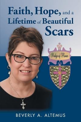 Faith, Hope, and a Lifetime of Beautiful Scars Paperback WestBow Press